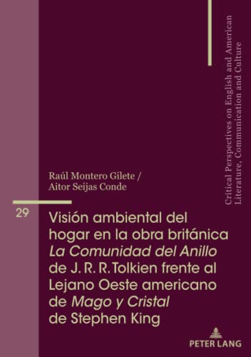 Visión ambiental del hogar en la británica La Comunidad del Anillo de J. R. R. Tolkien frente al Lejano Oeste americano de Mago y Cristal de Stephen ... Literature, Communication and Culture)