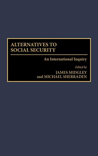 Alternatives to Social Security: An International Inquiry