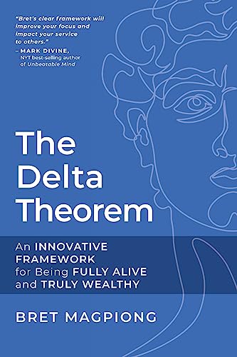 The Delta Theorem: An Innovative Framework for Being Fully Alive and Truly Wealthy