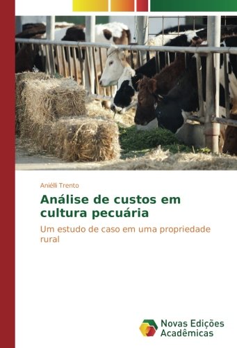 Análise de custos em cultura pecuária: Um estudo de caso em uma propriedade rural