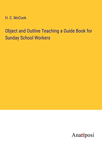 Object and Outline Teaching a Guide Book for Sunday School Workers