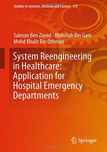 System Reengineering in Healthcare: Application for Hospital Emergency Departments (Studies in Systems, Decision and Control, Band 172)