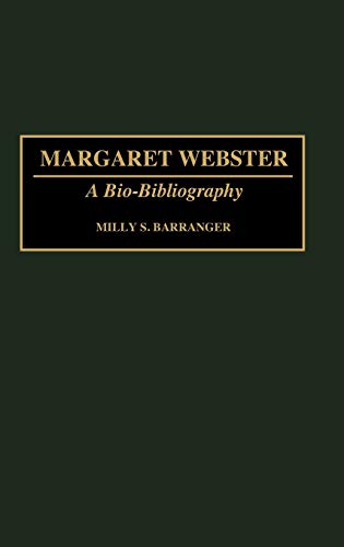 Margaret Webster: A Bio-Bibliography (Bio-bibliographies in the Performing Arts)