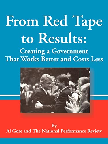 From Red Tape to Results: Creating a Government That Works Better and Costs Less