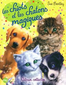 Les chiots et les chatons magiques : album collector