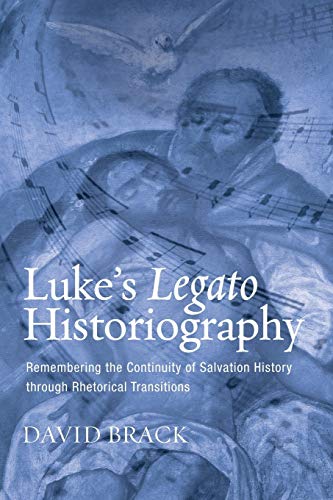Luke's Legato Historiography: Remembering the Continuity of Salvation History through Rhetorical Transitions