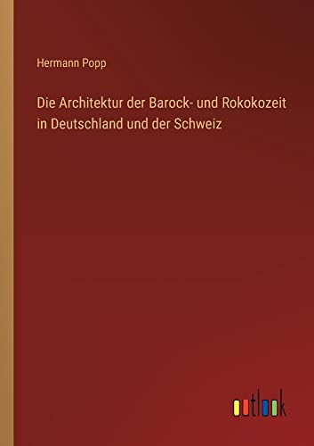 Die Architektur der Barock- und Rokokozeit in Deutschland und der Schweiz