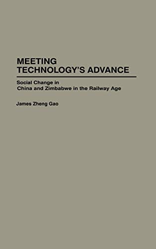 Meeting Technology's Advance: Social Change in China and Zimbabwe in the Railway Age (Contributions in Comparative Colonial Studies)