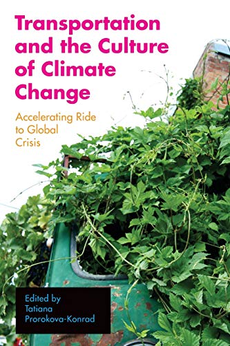 Transportation and the Culture of Climate Change: Accelerating Ride to Global Crisis (Energy and Society)