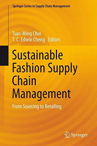 Sustainable Fashion Supply Chain Management: From Sourcing to Retailing (Springer Series in Supply Chain Management)