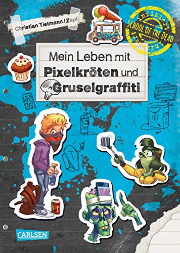 Mein Leben Mit Pixelkroten Und Gruselgraffiti School Of The Dead Band 5 Von Christian Tielmann Mein Leben Mit Pixelkroten Und Gruselgraffiti School Of The Dead Band 5 Von Christian Tielmann