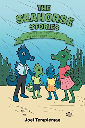 The Seahorse Stories: Learn Street Safety, Learn Fire Safety, and Do Schoolwork
