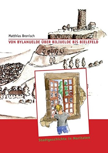 Von Bylanuelde über Biliuelde bis Bielefeld: Stadtgeschichte in Moritaten