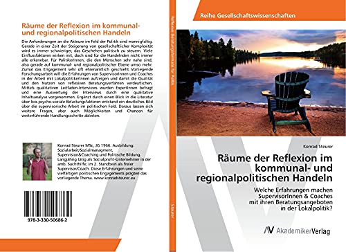 Räume der Reflexion im kommunal- und regionalpolitischen Handeln: Welche Erfahrungen machen SupervisorInnen & Coaches mit ihren Beratungsangeboten in der Lokalpolitik?