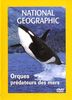 National Geographic : Orques, prédateurs des mers 