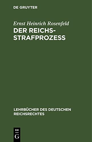 Der Reichs-Strafprozeß (Lehrbücher des deutschen Reichsrechtes, 2, Band 2)