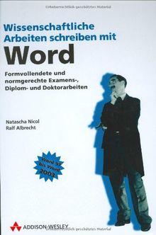 Wissenschaftliche Arbeiten schreiben mit Word: Formvollendete und normgerechte Examens-, Diplom- und Doktorarbeiten (Sonstige Bücher AW)