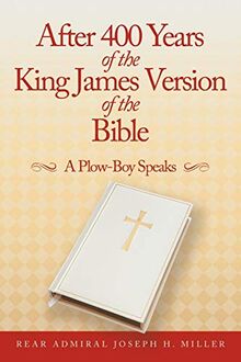 After 400 Years Of The King James Version Of The Bible: A Plow-Boy Speaks