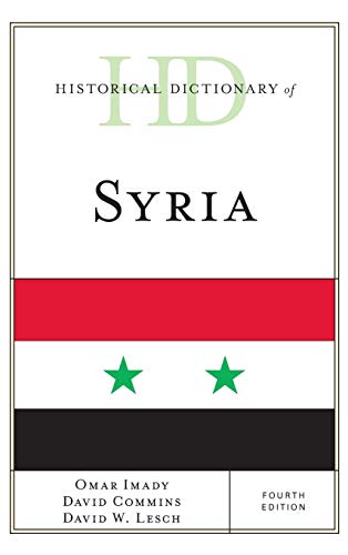Historical Dictionary of Syria, Fourth Edition (Historical Dictionaries of Asia, Oceania, and the Middle East)