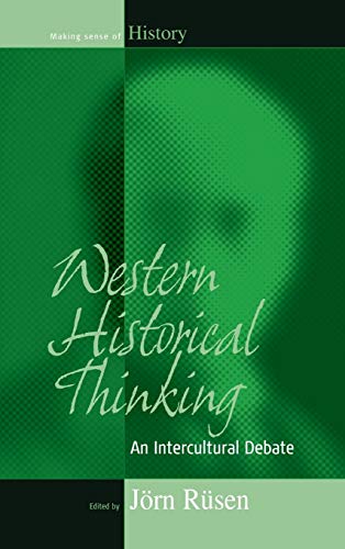 Western Historical Thinking: An Intercultural Debate (Making Sense of History)