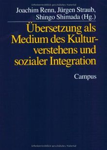 Übersetzung als Medium des Kulturverstehens und sozialer Integration