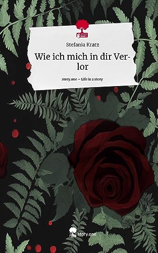 Wie ich mich in dir Verlor. Life is a Story - story.one