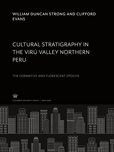 Cultural Stratigraphy in the Virú Valley Northern Peru: The Formative and Florescent Epochs