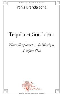 Tequila et sombrero : Nouvelles pimentées du Mexique d'aujourd'hui