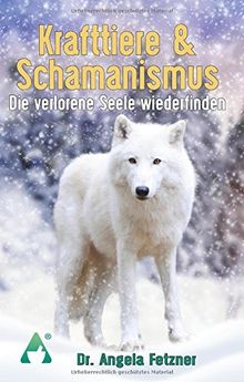 Krafttiere & Schamanismus: Die verlorene Seele wiederfinden