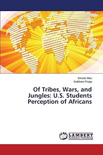 Of Tribes, Wars, and Jungles: U.S. Students Perception of Africans
