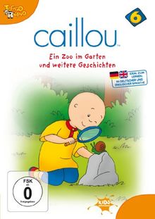 Caillou 06 - Ein Zoo im Garten und weitere Geschichten