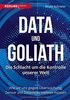 Data und Goliath - Die Schlacht um die Kontrolle unserer Welt: Wie wir uns gegen Überwachung, Zensur und Datenklau wehren müssen