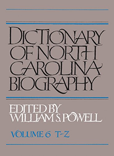 Dictionary of North Carolina Biography: Volume 6 T-Z: Vol. 6, T-Z