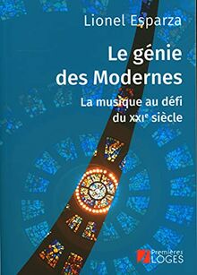 Le génie des modernes : la musique au défi du XXIe siècle