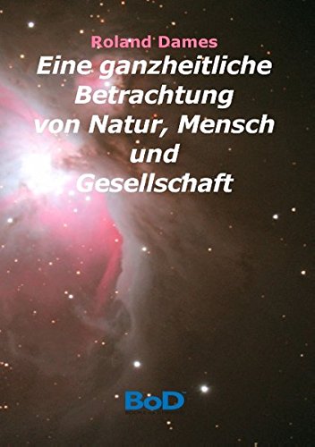 Eine ganzheitliche Betrachtung von Natur, Mensch und Gesellschaft: Die Theorie von den lokal dominanten Qualitäten