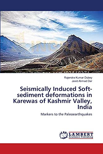 Seismically Induced Soft-sediment deformations in Karewas of Kashmir Valley, India: Markers to the Paleoearthquakes