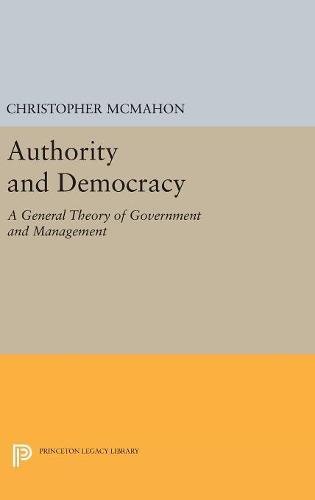 Authority and Democracy: A General Theory of Government and Management (Studies in Moral, Political, and Legal Philosophy)