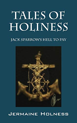 Tales of Holiness: Jack Sparrow's Hell to Pay