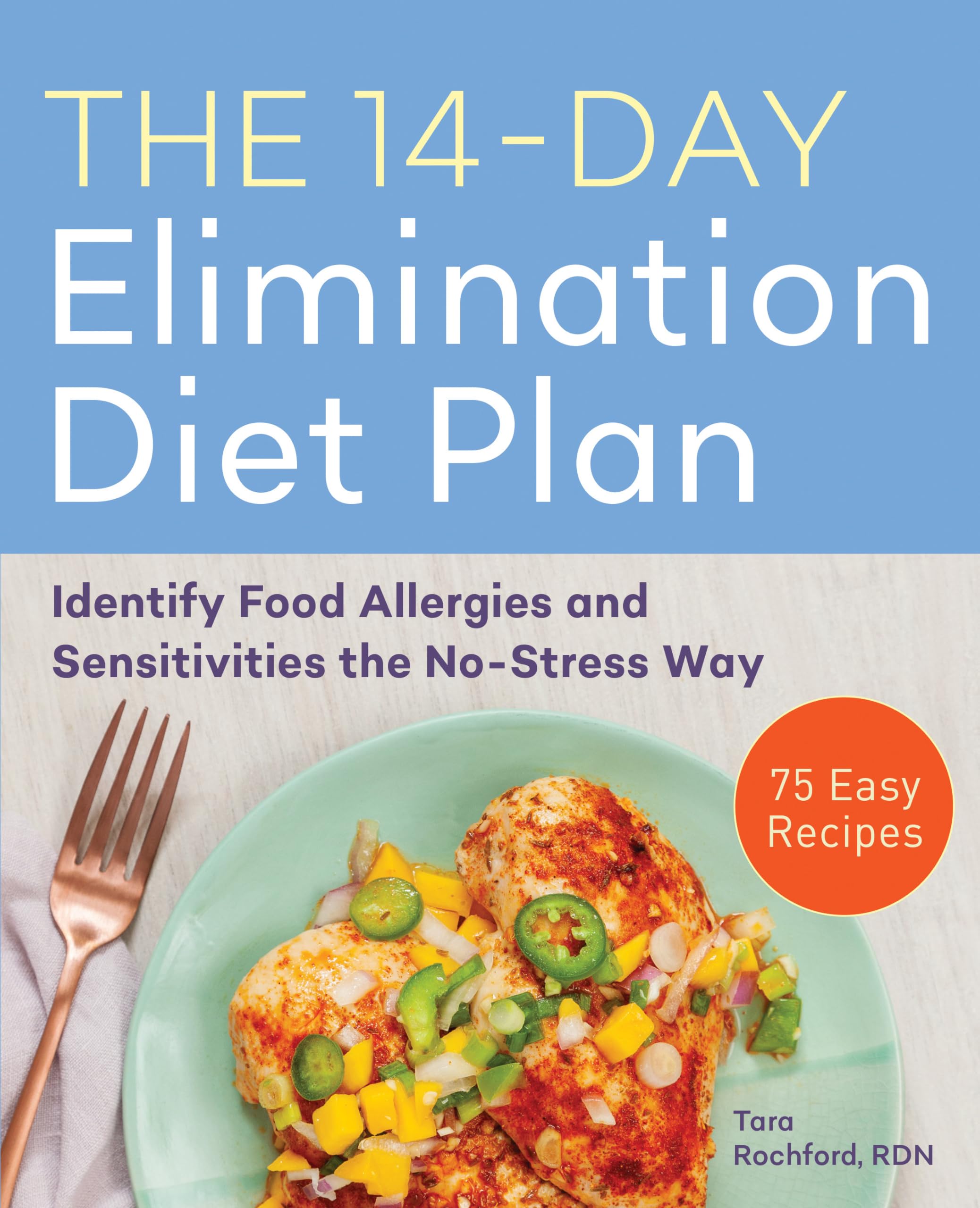 The 14-Day Elimination Diet Plan: Identify Food Allergies and Sensitivities the No-Stress Way