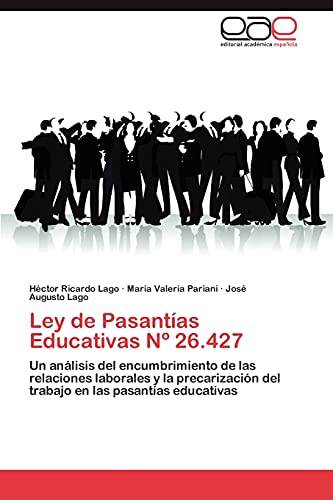 Ley de Pasantías Educativas Nº 26.427: Un análisis del encumbrimiento de las relaciones laborales y la precarización del trabajo en las pasantías educativas