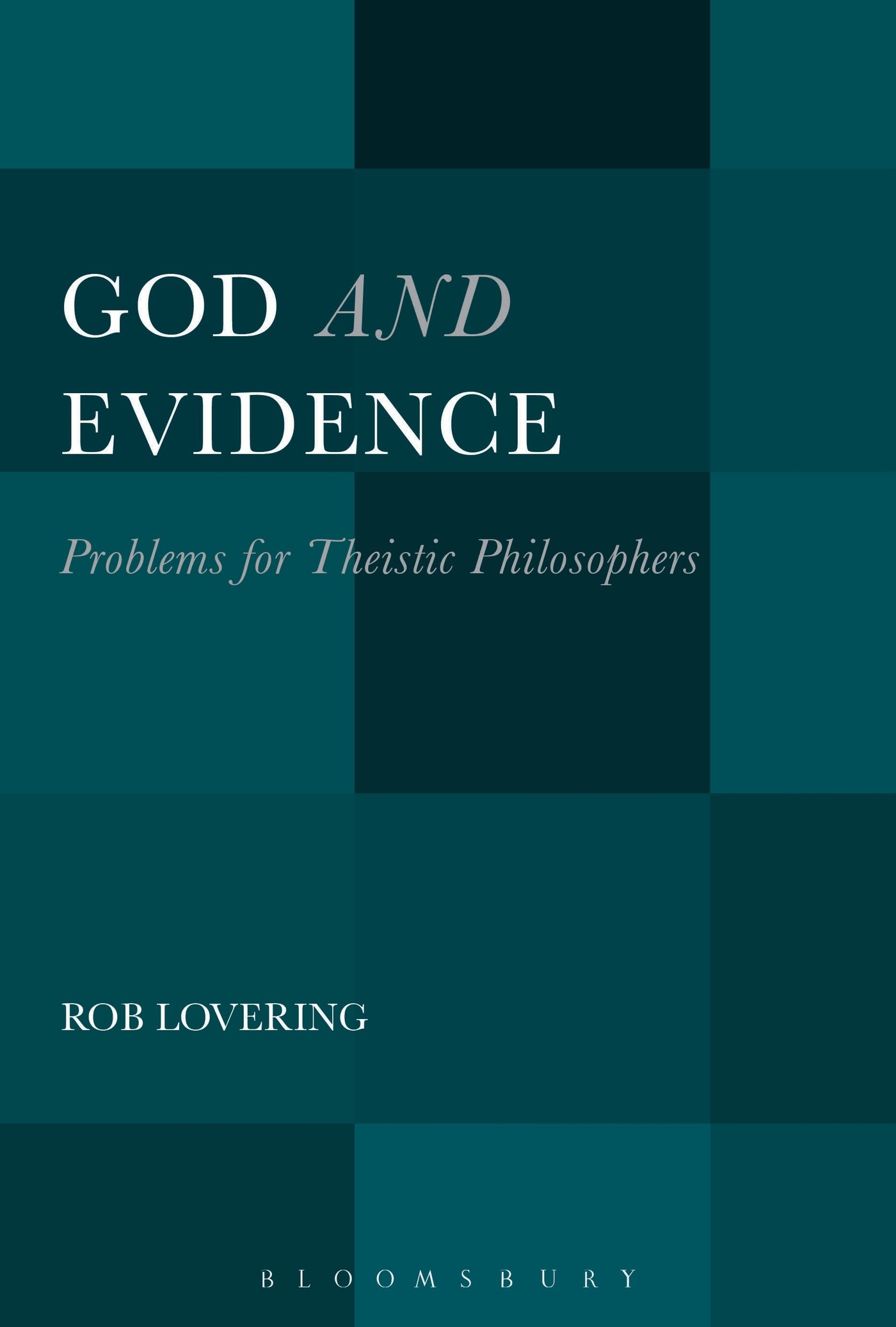 God and Evidence: Problems For Theistic Philosophers
