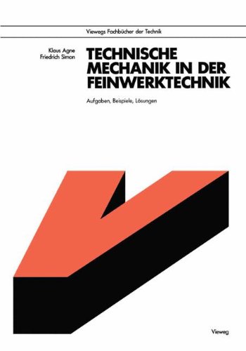 Technische Mechanik in der Feinwerktechnik. Aufgaben, Beispiele, Lösungen