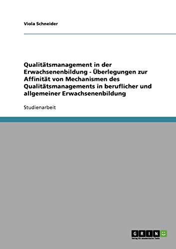 Qualitätsmanagement in der Erwachsenenbildung - Überlegungen zur Affinität von Mechanismen des Qualitätsmanagements in beruflicher und allgemeiner Erwachsenenbildung