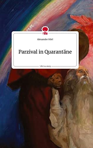Parzival in Quarantäne. Life is a Story - story.one