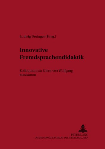 Innovative Fremdsprachendidaktik: Kolloquium zu Ehren von Wolfgang Butzkamm (Aachen British and American Studies)