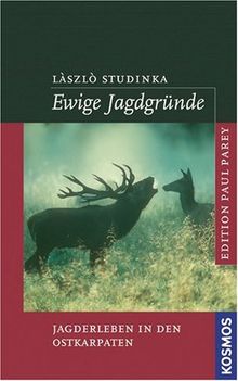 Ewige Jagdgründe: Jagderleben in den Ostkarpaten