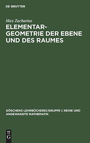 Elementargeometrie der Ebene und des Raumes (Göschens Lehrbücherei/ Gruppe I: Reine und angewandte Mathematik, 16, Band 16)