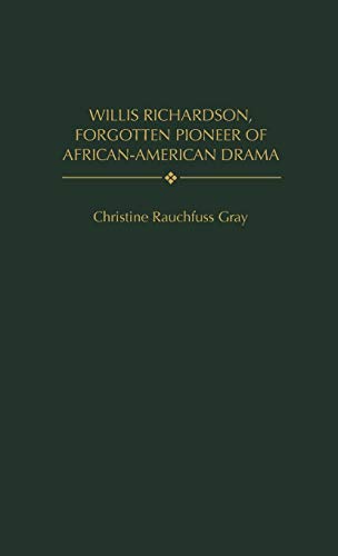 Willis Richardson, Forgotten Pioneer of African-American Drama (Contributions in Afro-american & African Studies)