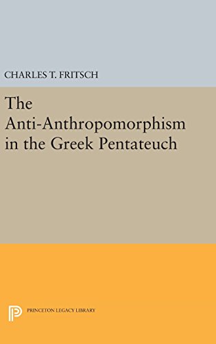 Anti-Anthropomorphism in the Greek Pentateuch (Princeton Legacy Library)