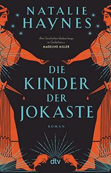 Die Kinder der Jokaste: Eine spannende Nacherzählung des Mythos um Ödipus und Antigone aus der Perspektive zweier Frauenfiguren: Jocaste und Ismene enthüllen die antike Geschichte neu.